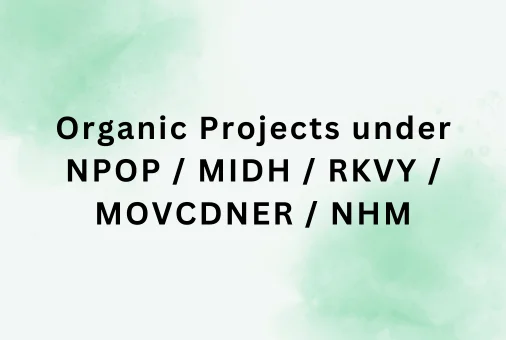 Organic Projects under NPOP / MIDH / RKVY / MOVCDNER / NHM